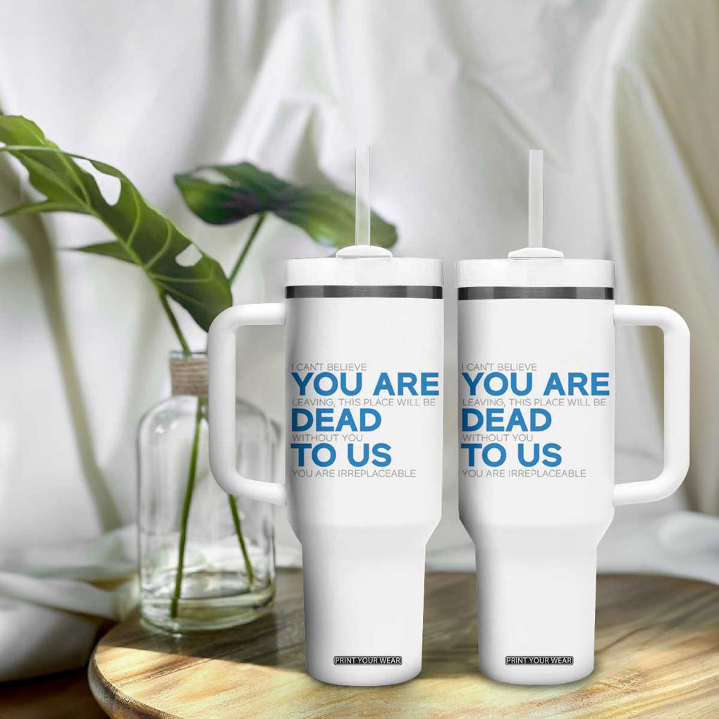 Funny Coworker Leaving Gifts Tumbler With Handle You're Dead To Us TB09 Print Your Wear