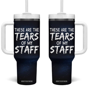 Funny Boss Tumbler With Handle These Are The Tears Of My Staff TB09 One Size: 40 oz Black Print Your Wear