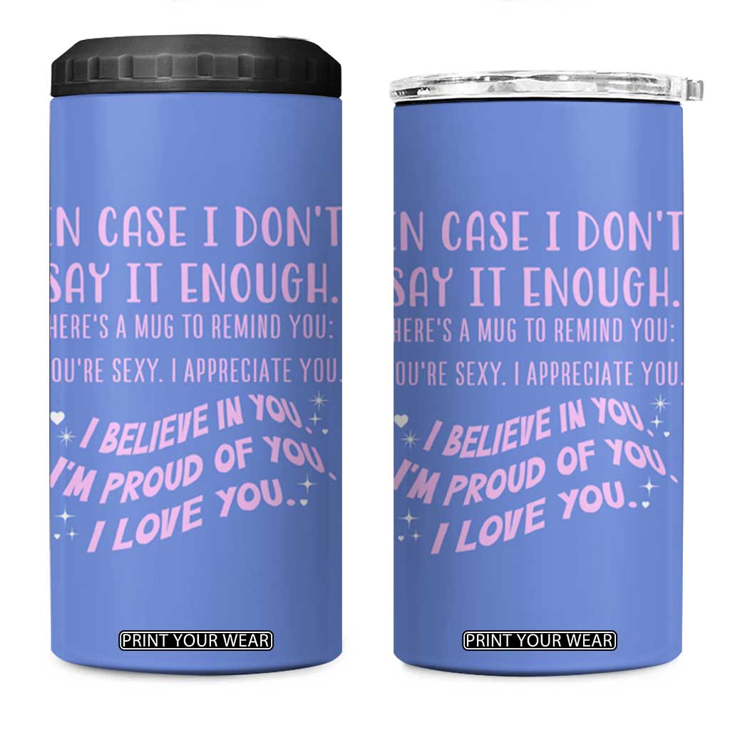 Valentines Day Gifts 4 in 1 Can Cooler Tumbler In Case I Don't Say It Enough I Love You TB09 One Size: 16 oz Lavender Blue Print Your Wear