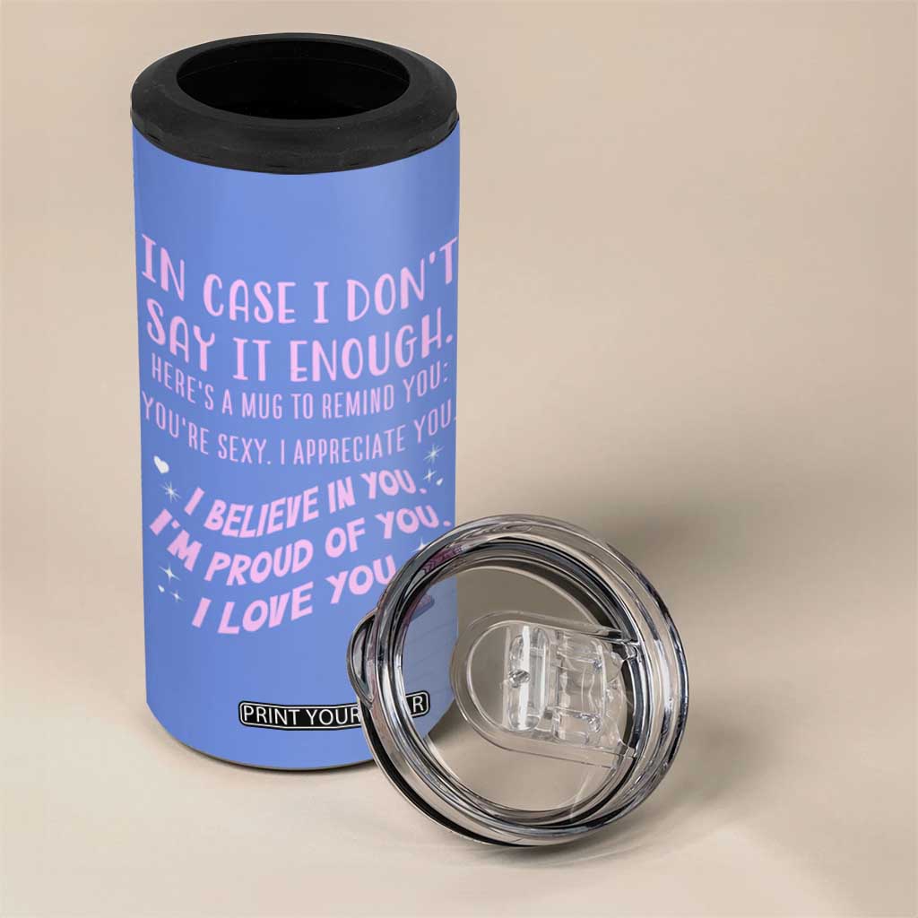 Valentines Day Gifts 4 in 1 Can Cooler Tumbler In Case I Don't Say It Enough I Love You TB09 Print Your Wear