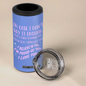 Valentines Day Gifts 4 in 1 Can Cooler Tumbler In Case I Don't Say It Enough I Love You TB09 Print Your Wear