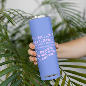Valentines Day Gifts Skinny Tumbler In Case I Don't Say It Enough I Love You TB09 Print Your Wear