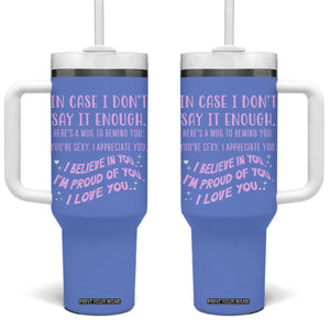 Valentines Day Gifts Tumbler With Handle In Case I Don't Say It Enough I Love You TB09 One Size: 40 oz Lavender Blue Print Your Wear