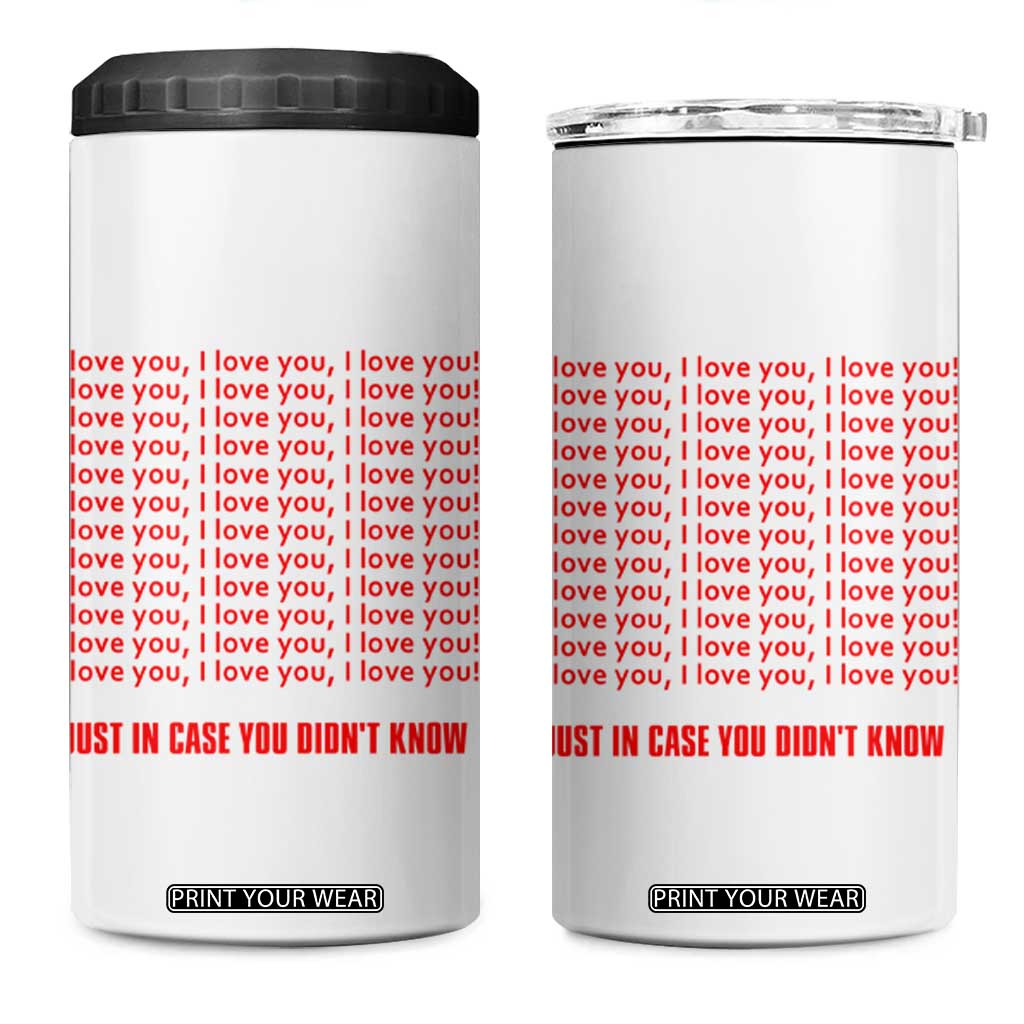 Valentines Day Gifts 4 in 1 Can Cooler Tumbler In Case You Didn't Know TB09 One Size: 16 oz White Print Your Wear