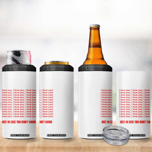 Valentines Day Gifts 4 in 1 Can Cooler Tumbler In Case You Didn't Know TB09 Print Your Wear