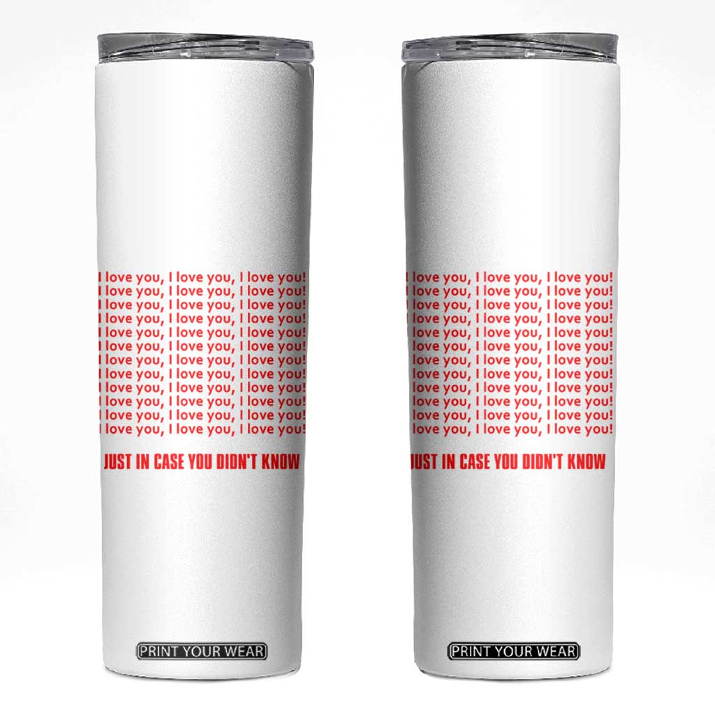 Valentines Day Gifts Skinny Tumbler In Case You Didn't Know TB09 White Print Your Wear