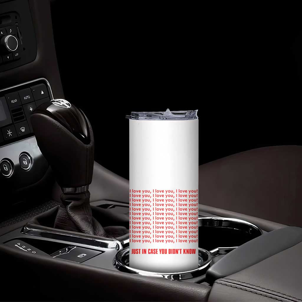 Valentines Day Gifts Skinny Tumbler In Case You Didn't Know TB09 Print Your Wear