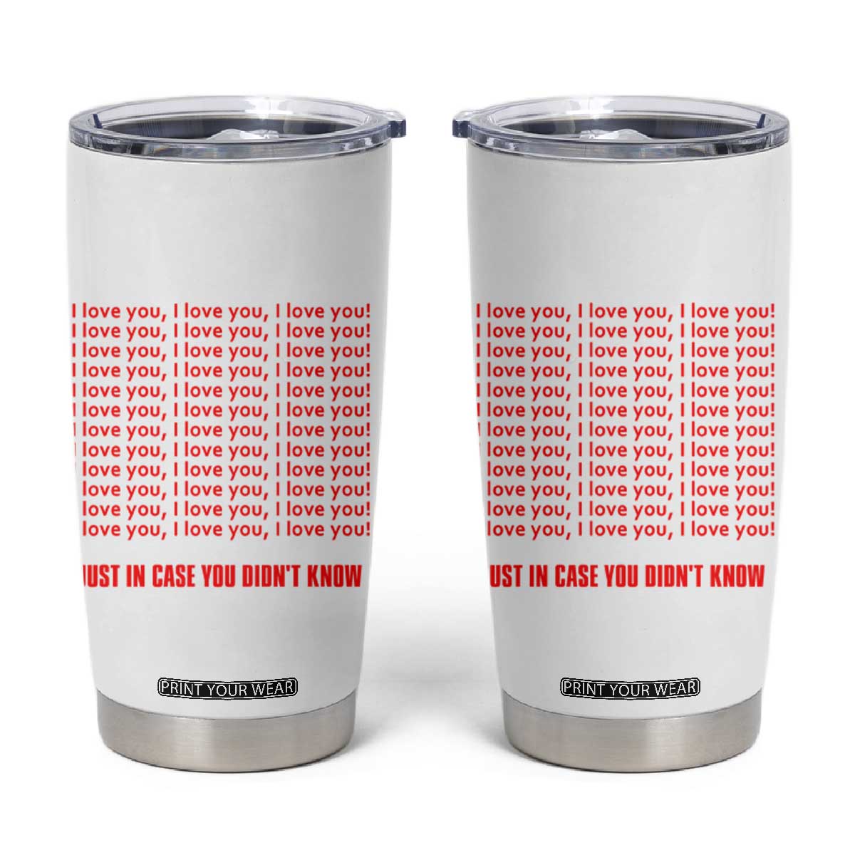 Valentines Day Gifts Tumbler Cup In Case You Didn't Know TB09 White Print Your Wear