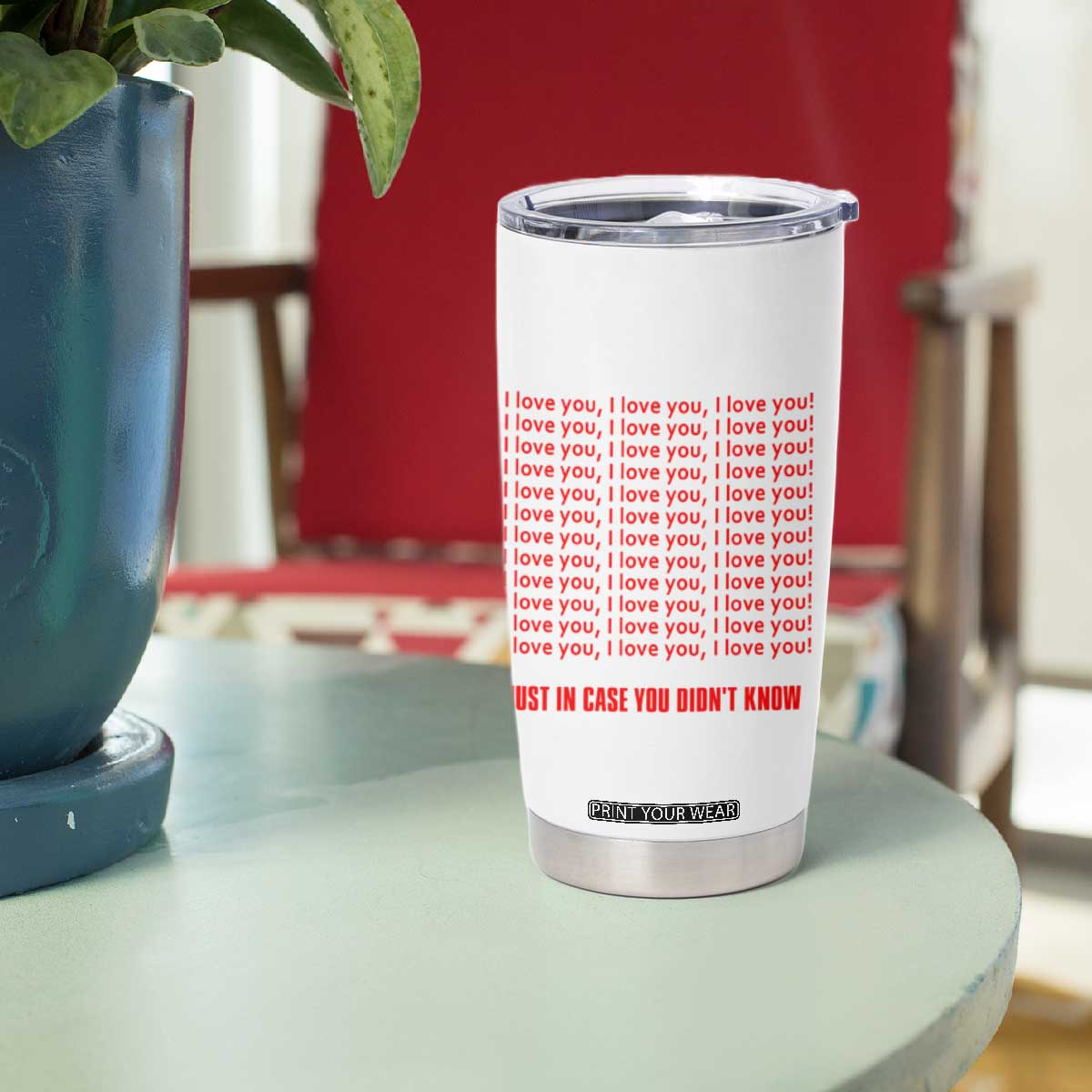 Valentines Day Gifts Tumbler Cup In Case You Didn't Know TB09 Print Your Wear