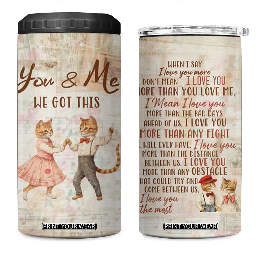 Cute Couple 4 in 1 Can Cooler Tumbler You And Me We Got This Vintage Cats TB09 One Size: 16 oz Vintage Print Your Wear