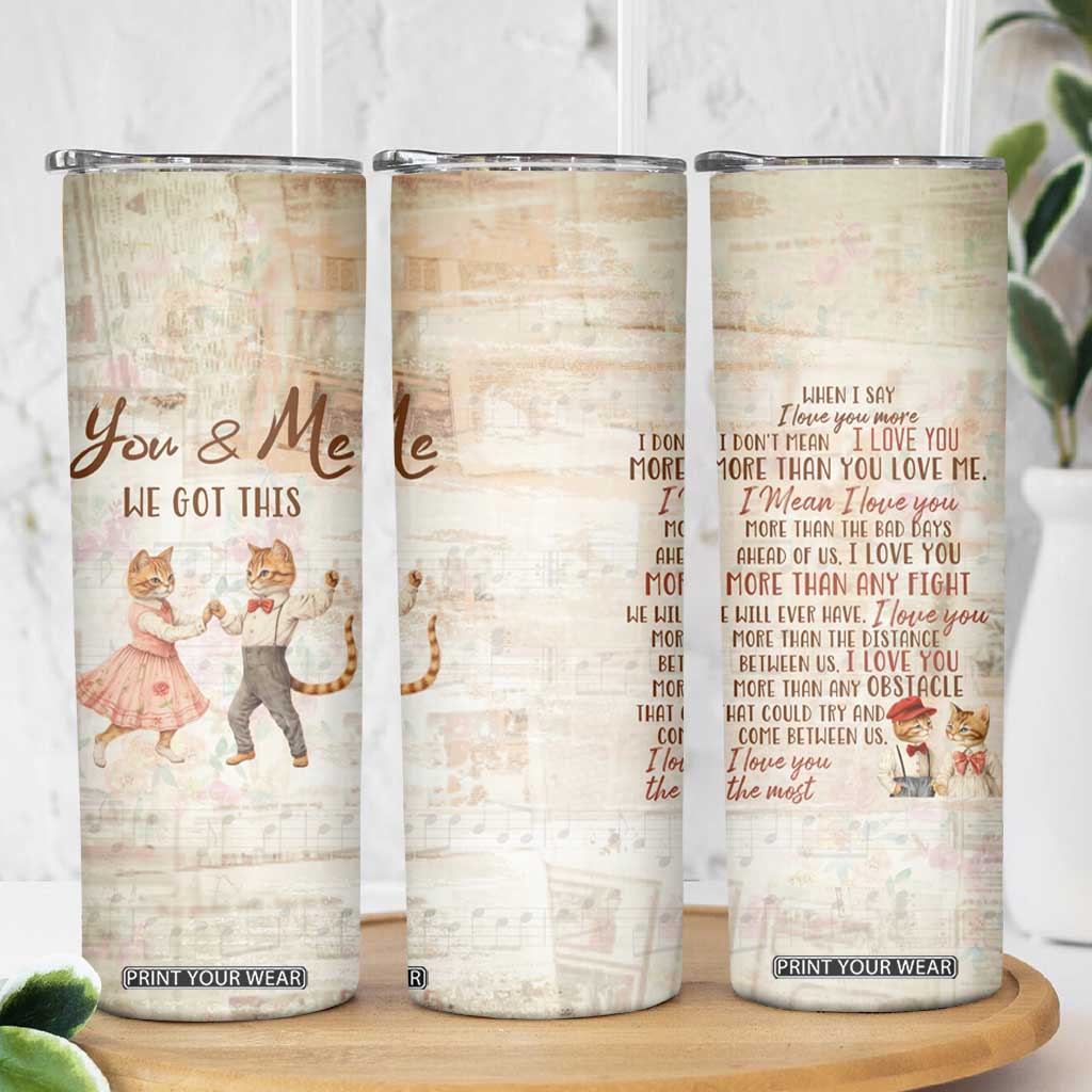 Cute Couple Skinny Tumbler You And Me We Got This Vintage Cats TB09 Print Your Wear
