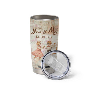 Cute Couple Tumbler Cup You And Me We Got This Vintage Cats TB09 Print Your Wear