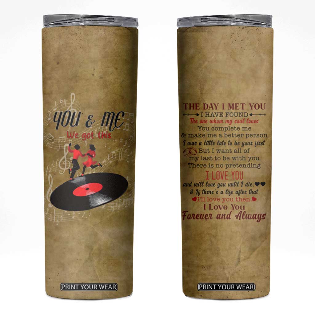 Gifts for Couple Skinny Tumbler The Day I Met You Love You Forever And Always Valentine Anniversary TB09 Old Paper Print Your Wear