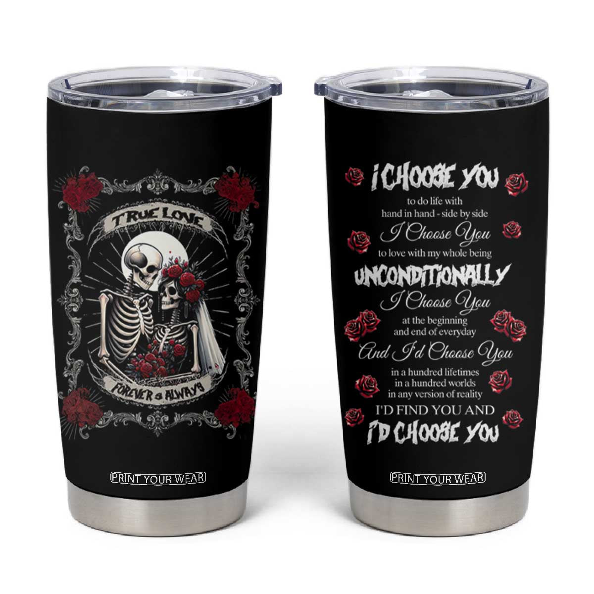 Romantic Gift for Valentine Tumbler Cup I Choose You Love You Forever And Always TB09 Black Print Your Wear