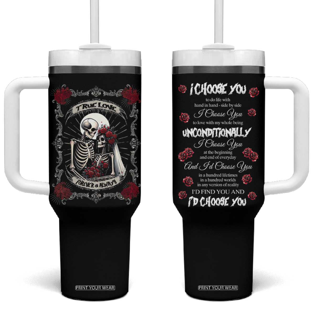 Romantic Gift for Valentine Tumbler With Handle I Choose You Love You Forever And Always TB09 One Size: 40 oz Black Print Your Wear