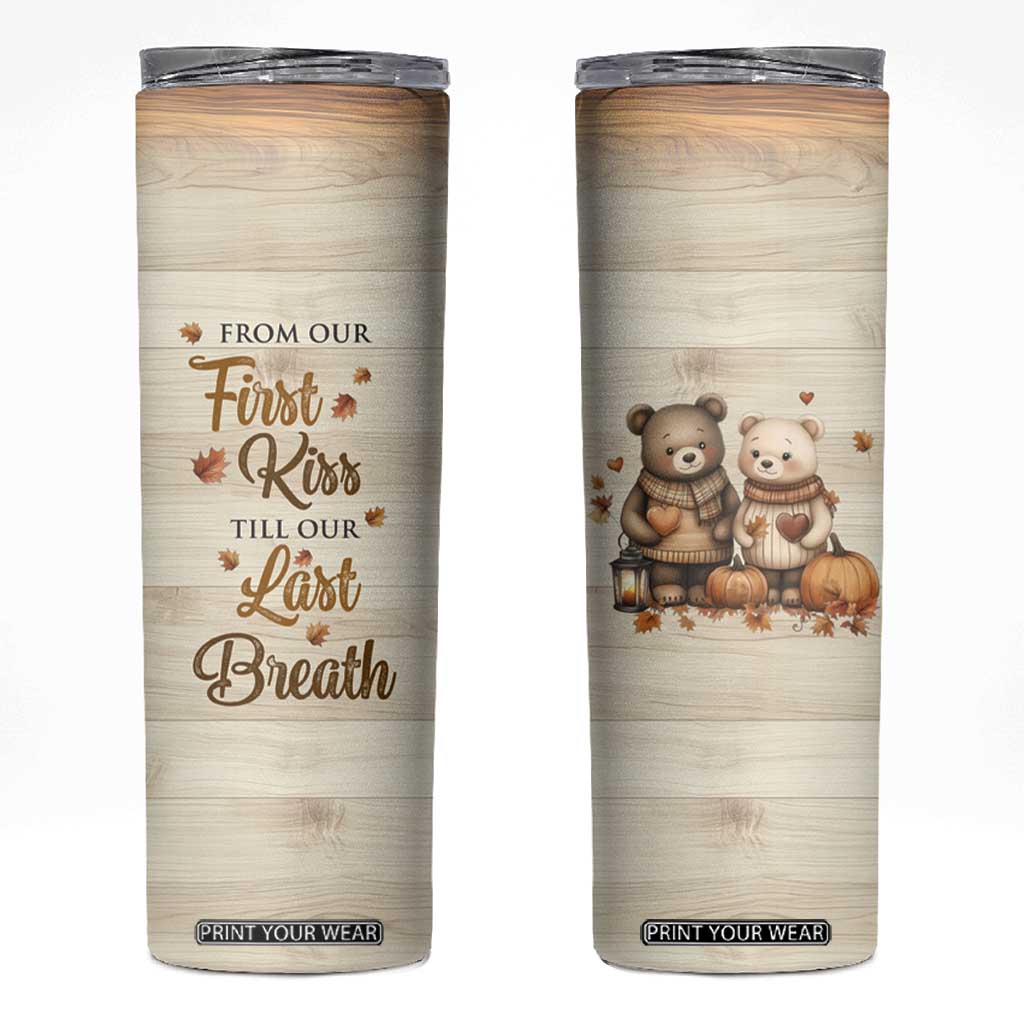 Romantic Gift for Couple Skinny Tumbler From Our First Kiss Till Our Last Breath Valentine Anniversary TB09 Autumn Print Your Wear