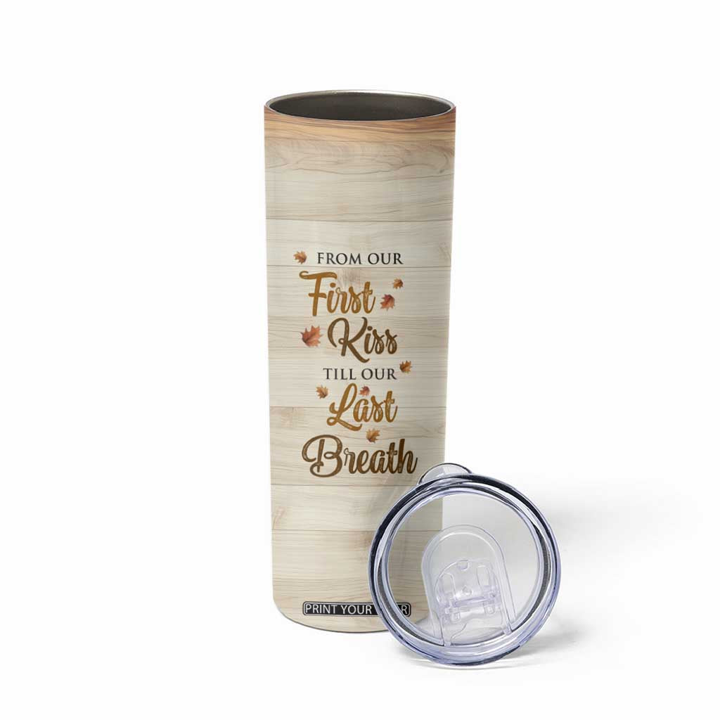 Romantic Gift for Couple Skinny Tumbler From Our First Kiss Till Our Last Breath Valentine Anniversary TB09 Print Your Wear