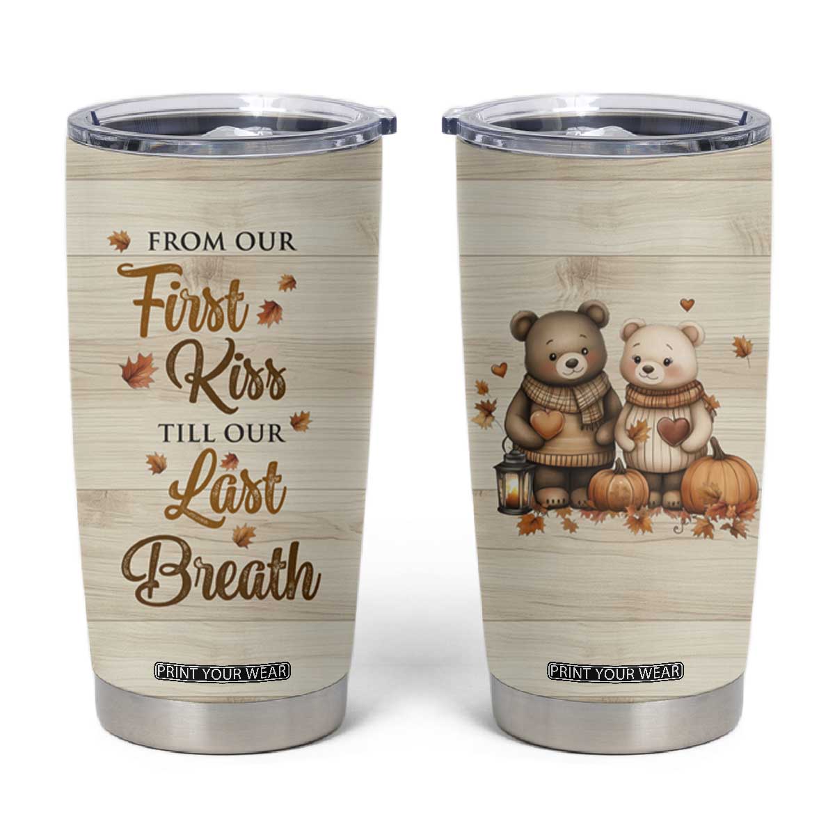 Romantic Gift for Couple Tumbler Cup From Our First Kiss Till Our Last Breath Valentine Anniversary TB09 Autumn Print Your Wear