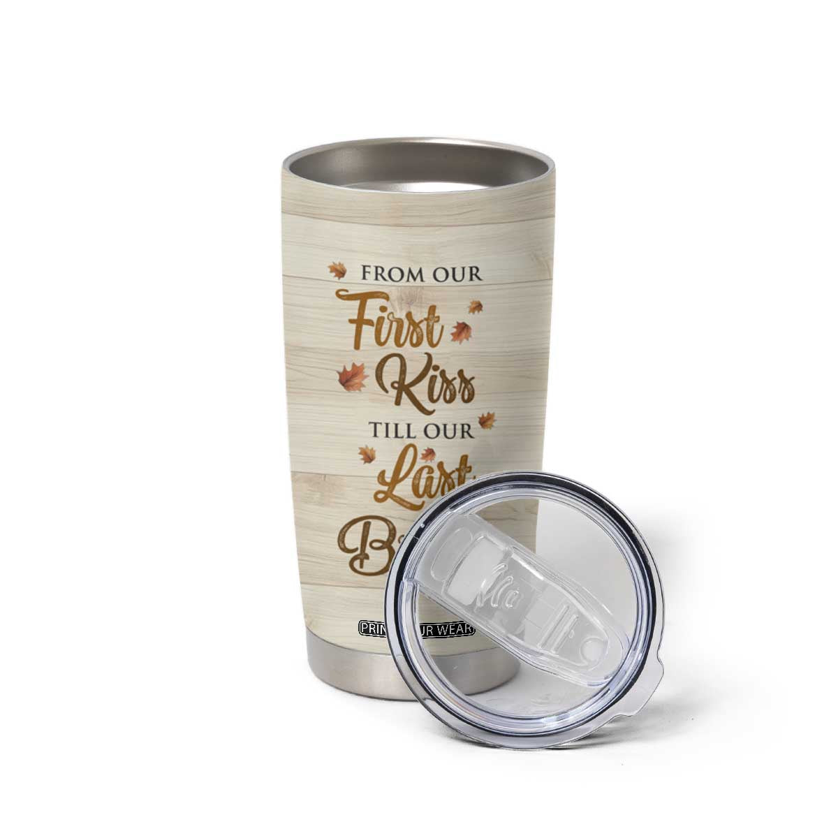 Romantic Gift for Couple Tumbler Cup From Our First Kiss Till Our Last Breath Valentine Anniversary TB09 Print Your Wear