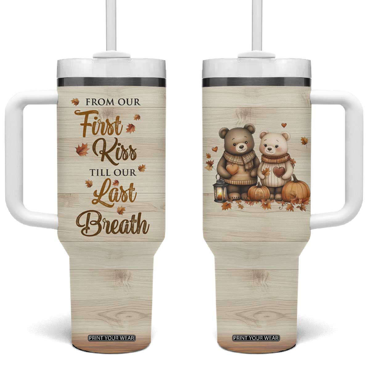 Romantic Gift for Couple Tumbler With Handle From Our First Kiss Till Our Last Breath Valentine Anniversary TB09 One Size: 40 oz Autumn Print Your Wear