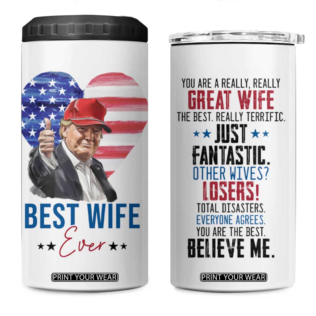 Funny Gifts for Wife 4 in 1 Can Cooler Tumbler Best Wife Ever Trump Anniversary Valentines TB09 One Size: 16 oz White Print Your Wear