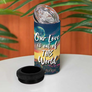 Romantic Gift for Couple 4 in 1 Can Cooler Tumbler Our Love Is Out Of This World TB09 Print Your Wear