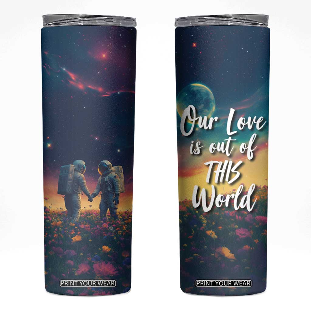 Romantic Gift for Couple Skinny Tumbler Our Love Is Out Of This World TB09 Outer Space Print Your Wear
