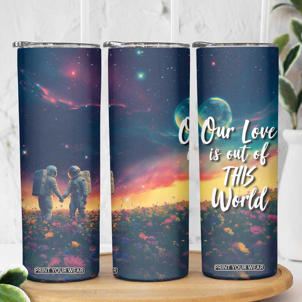 Romantic Gift for Couple Skinny Tumbler Our Love Is Out Of This World TB09 Print Your Wear