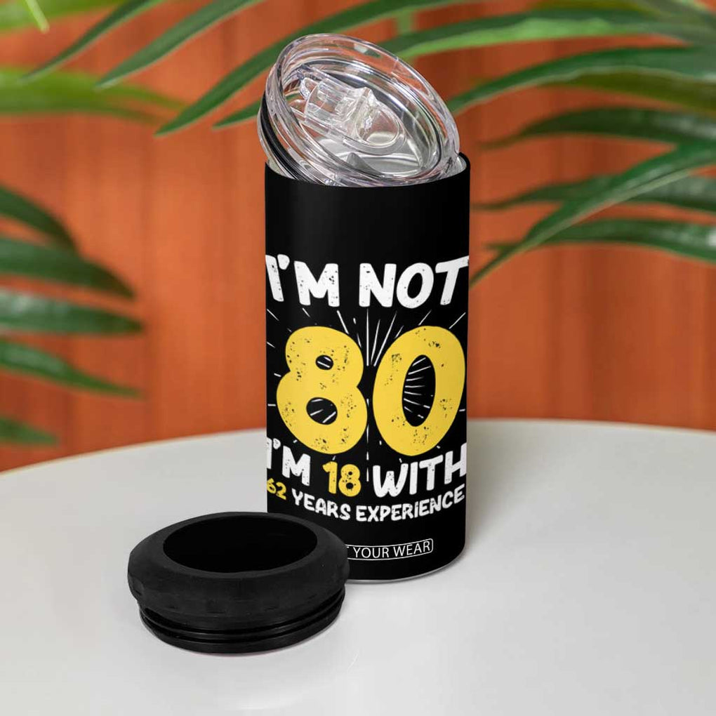 Funny 80th Birthday 4 in 1 Can Cooler Tumbler I'm Not 80 I'm In 18 With 62 Years Experience TB10 Print Your Wear
