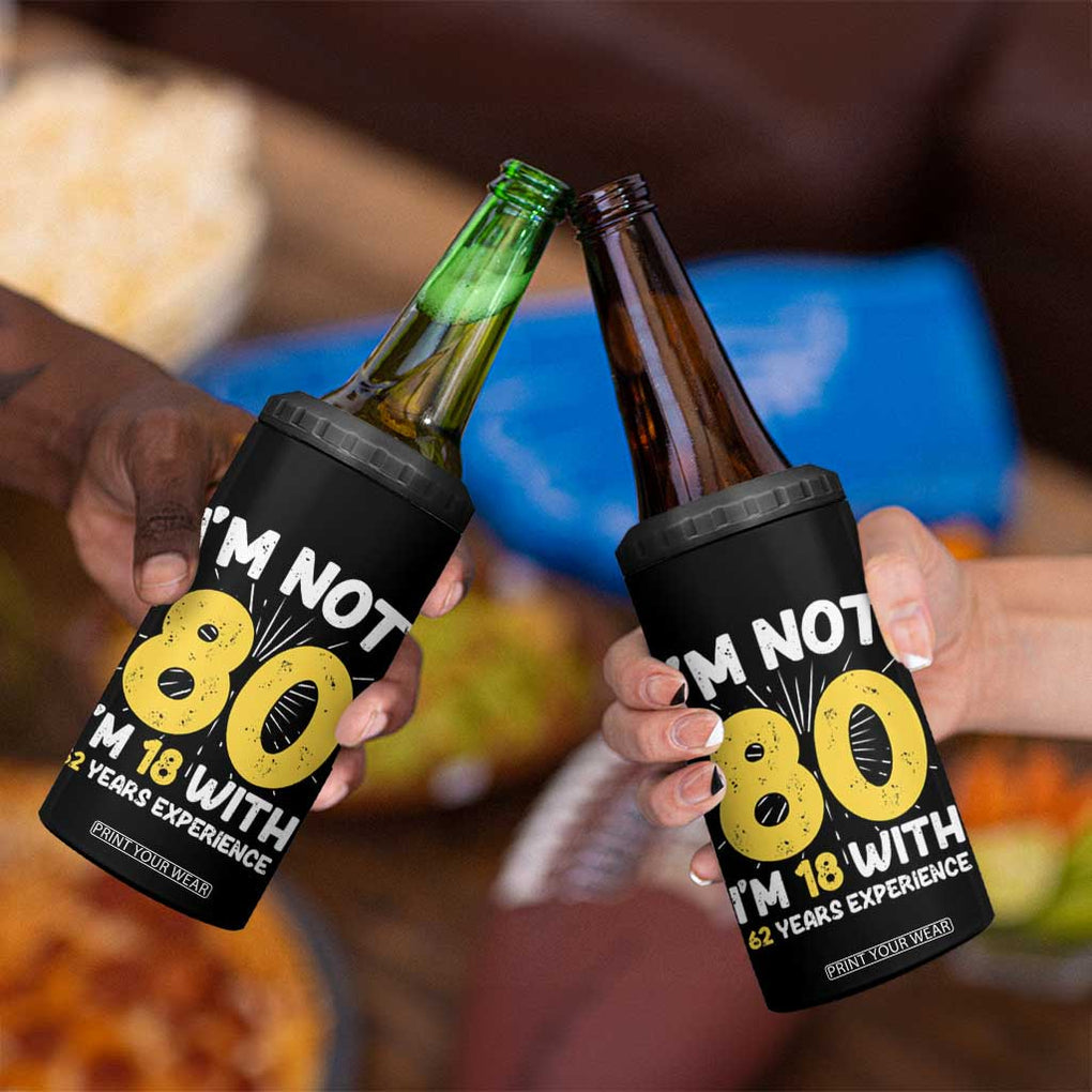 Funny 80th Birthday 4 in 1 Can Cooler Tumbler I'm Not 80 I'm In 18 With 62 Years Experience TB10 Print Your Wear