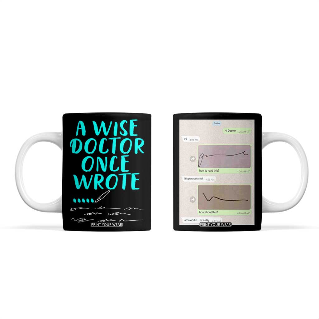 Doctor Gifts Coffee Mug A Wise Doctor Once Wrote Funny Thank You Gift TB10 Black Print Your Wear