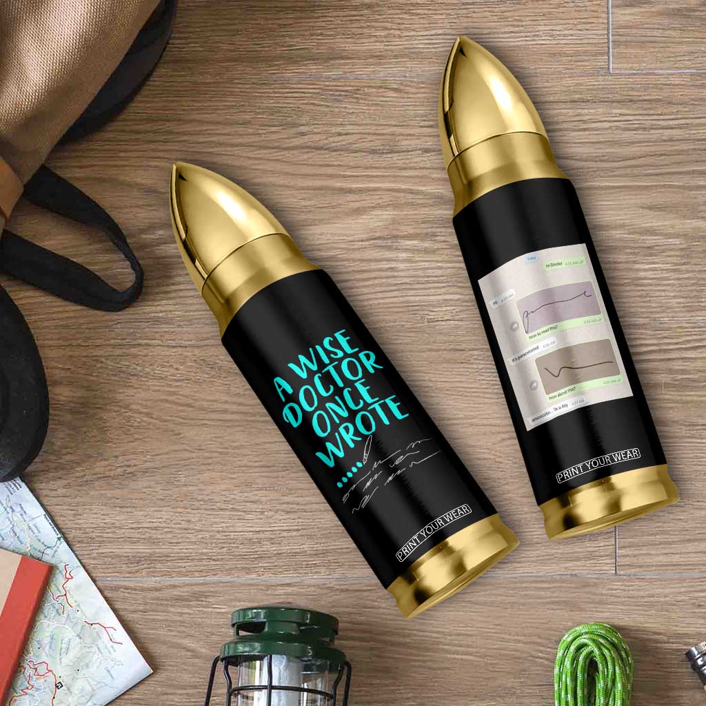 Doctor Gifts Bullet Tumbler A Wise Doctor Once Wrote Funny Thank You Gift TB10 Print Your Wear