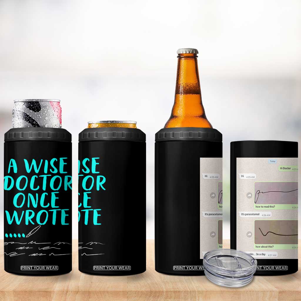 Doctor Gifts 4 in 1 Can Cooler Tumbler A Wise Doctor Once Wrote Funny Thank You Gift TB10 Print Your Wear