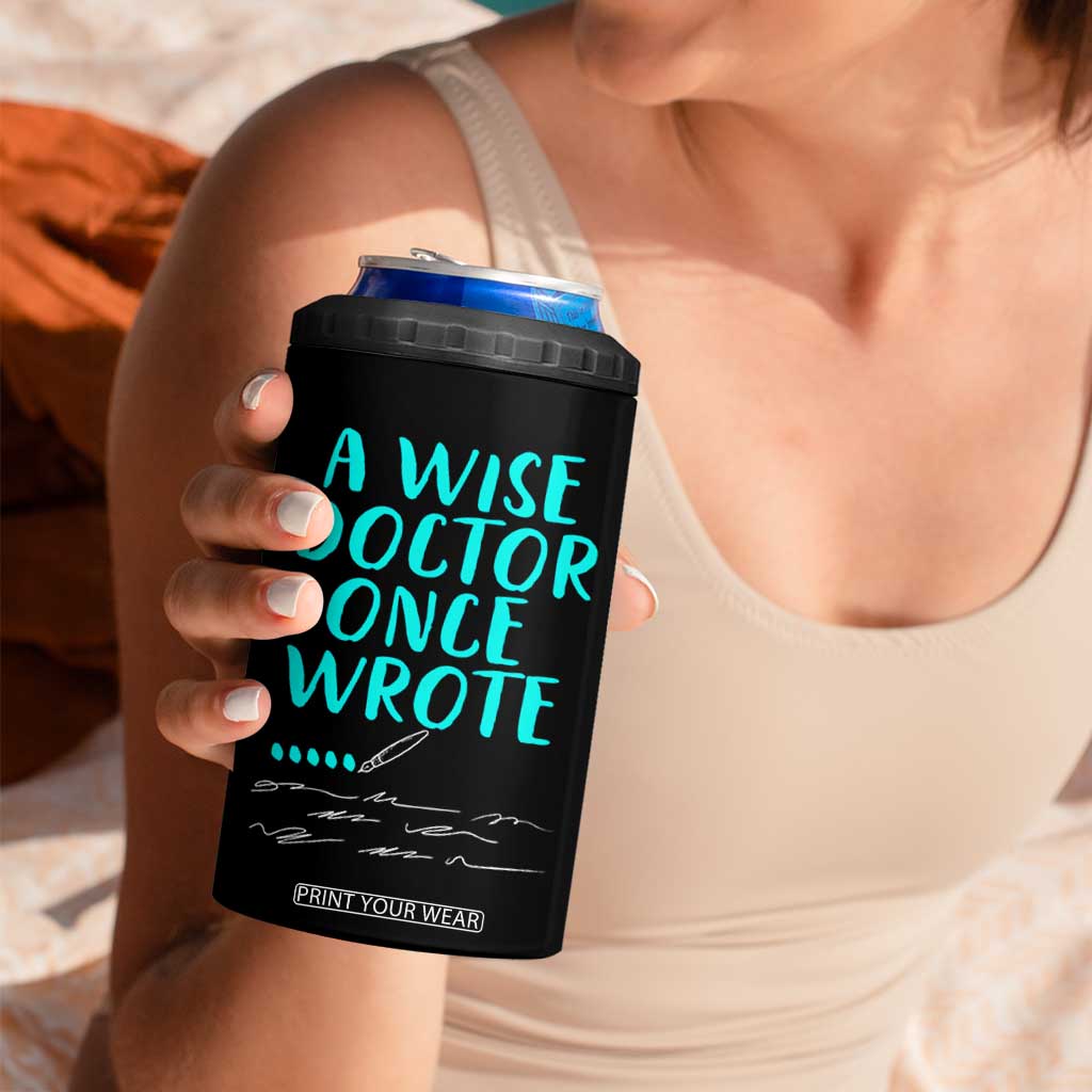 Doctor Gifts 4 in 1 Can Cooler Tumbler A Wise Doctor Once Wrote Funny Thank You Gift TB10 Print Your Wear