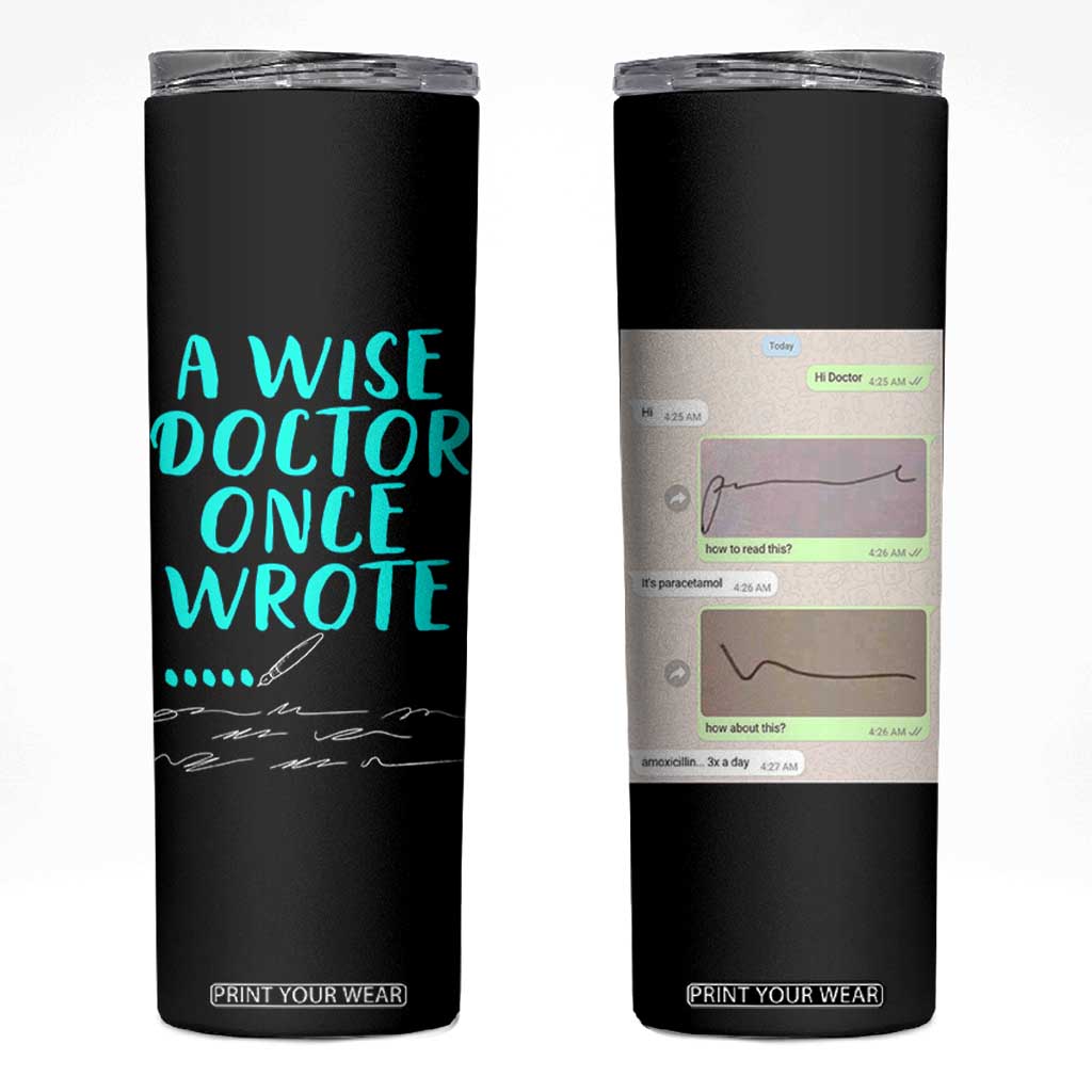 Doctor Gifts Skinny Tumbler A Wise Doctor Once Wrote Funny Thank You Gift TB10 Black Print Your Wear