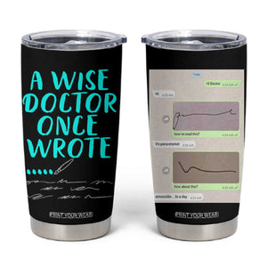Doctor Gifts Tumbler Cup A Wise Doctor Once Wrote Funny Thank You Gift TB10 Black Print Your Wear