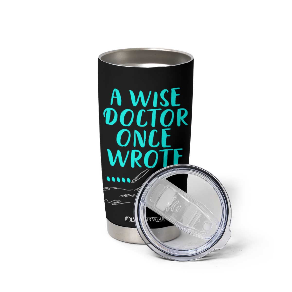 Doctor Gifts Tumbler Cup A Wise Doctor Once Wrote Funny Thank You Gift TB10 Print Your Wear