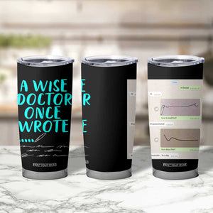 Doctor Gifts Tumbler Cup A Wise Doctor Once Wrote Funny Thank You Gift TB10 Print Your Wear