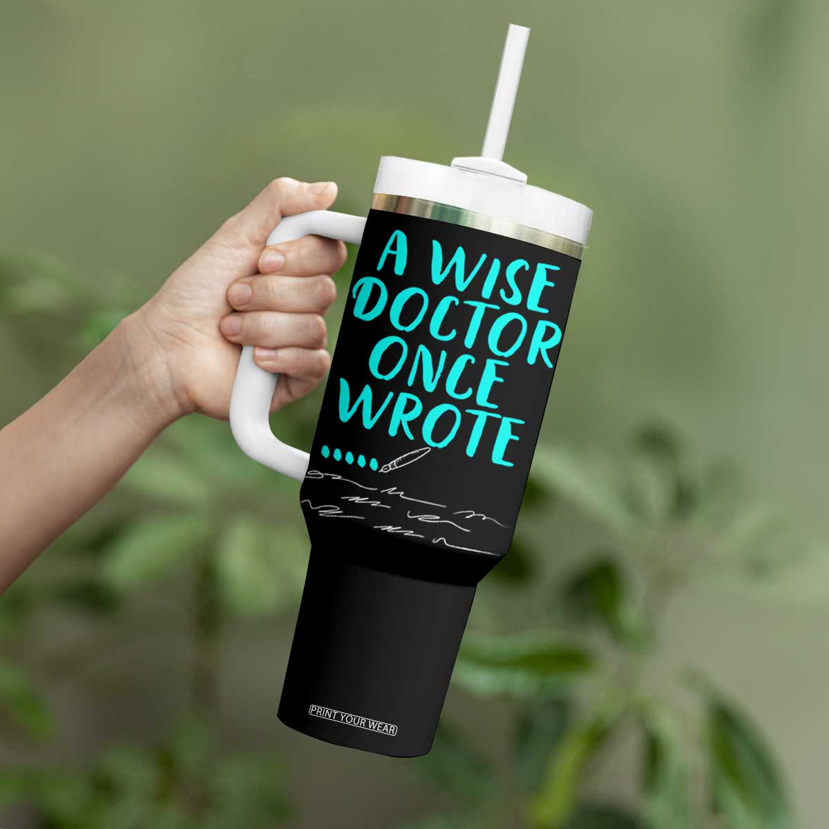 Doctor Gifts Tumbler With Handle A Wise Doctor Once Wrote Funny Thank You Gift TB10 Print Your Wear