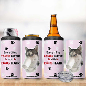 Funny Husky 4 in 1 Can Cooler Tumbler Everything Tastes Better With Dog Hair Gifts for Husky Owner TB10 Print Your Wear