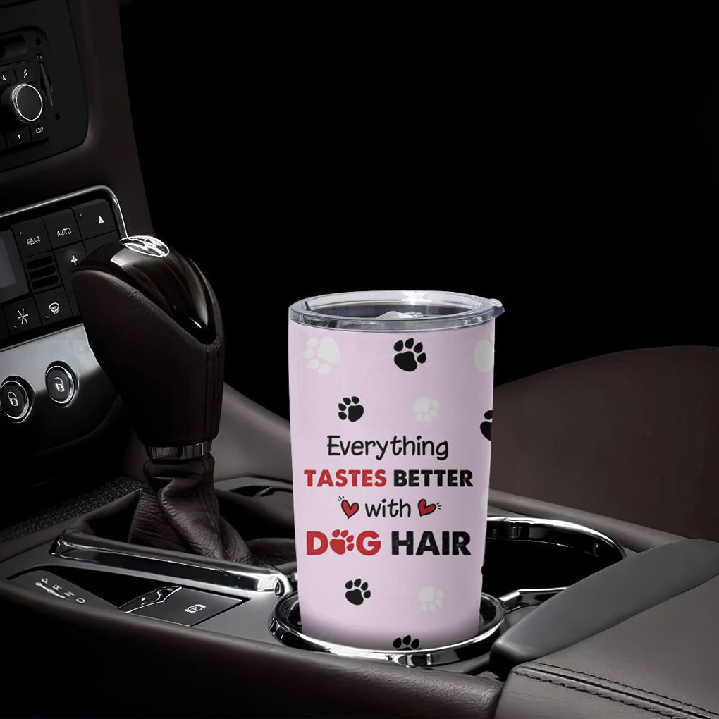 Funny Husky Tumbler Cup Everything Tastes Better With Dog Hair Gifts for Husky Owner TB10 Print Your Wear