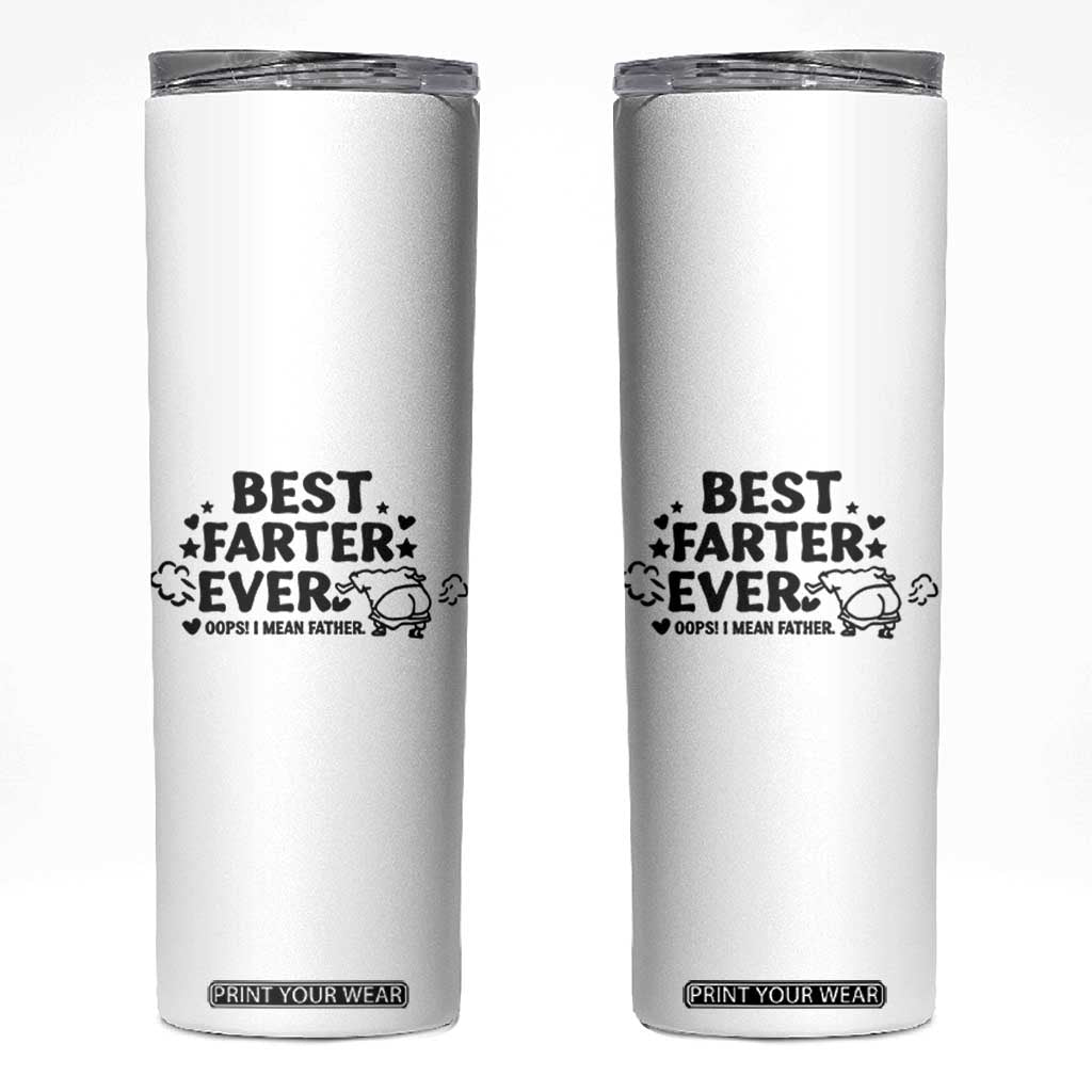 World's Best Farter I Mean Father Skinny Tumbler Funny Best Dad Father's Day TB10 White Print Your Wear
