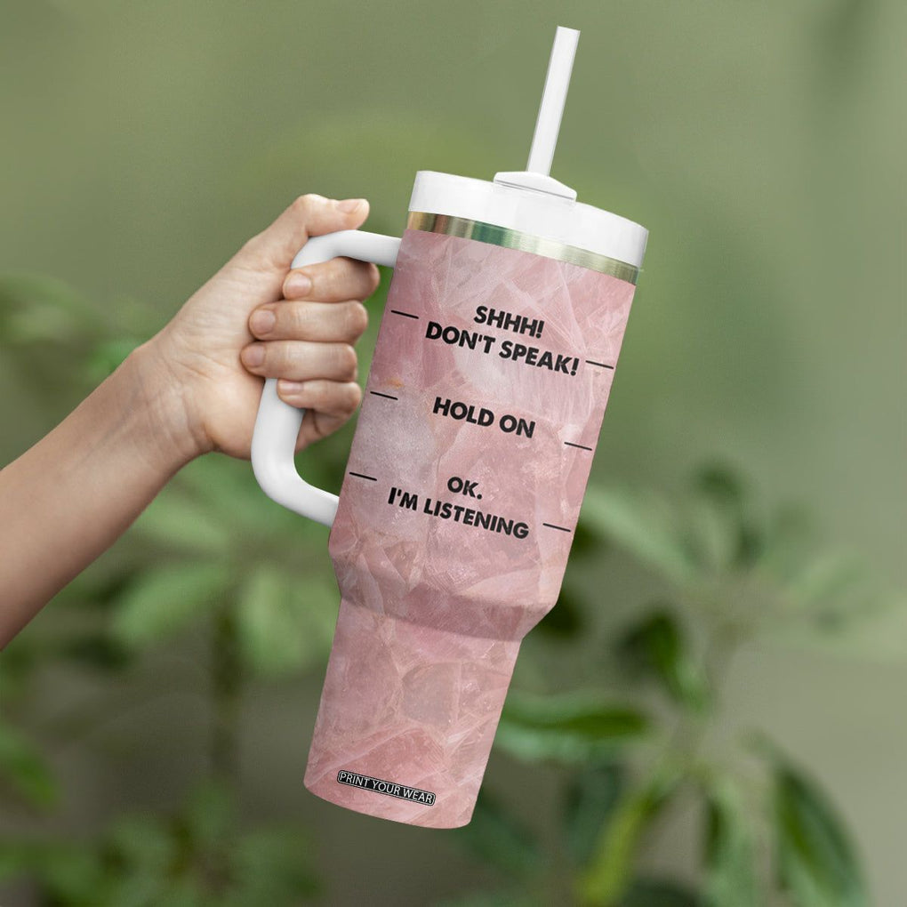 Funny Cat Tumbler With Handle Shhh Don't Speak Hold on Ok I'm Listening Cat Lover Gifts TB10 Print Your Wear