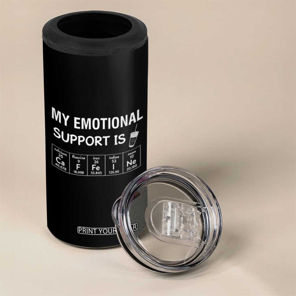 Funny Coffee Lover 4 in 1 Can Cooler Tumbler My Emotional Support Is Caffeine Addicted TB10 Print Your Wear