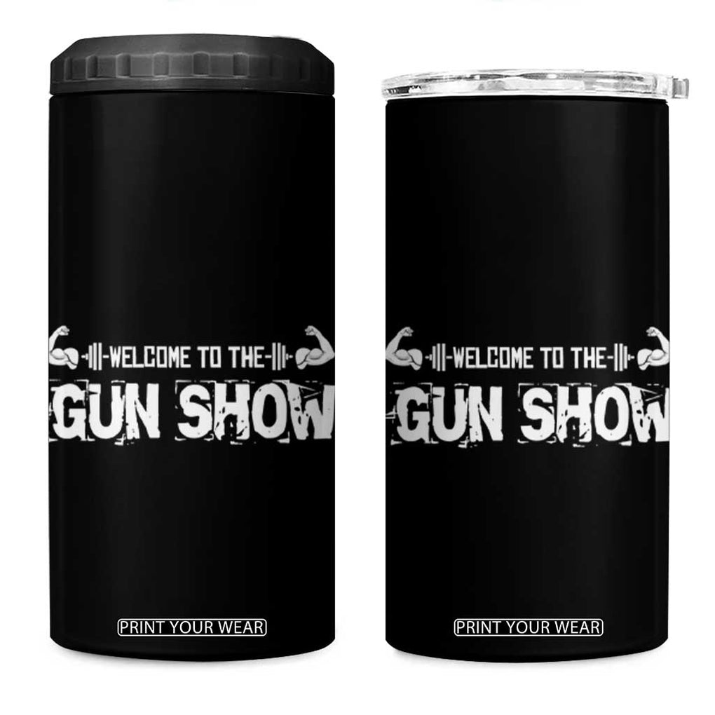 Funny Gym 4 in 1 Can Cooler Tumbler Welcome To The Gun Show Great Gag Gift for Men Gymers Dad TB10 One Size: 16 oz Black Print Your Wear
