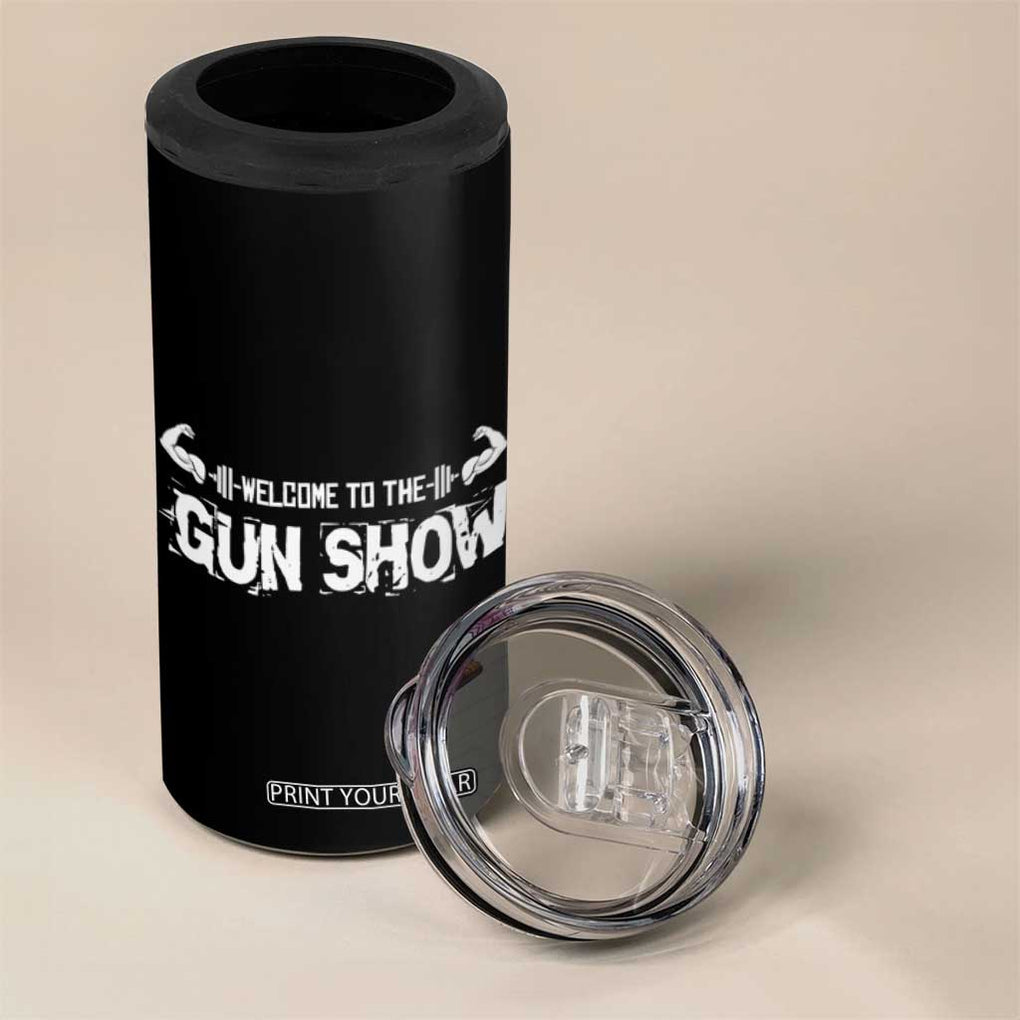 Funny Gym 4 in 1 Can Cooler Tumbler Welcome To The Gun Show Great Gag Gift for Men Gymers Dad TB10 Print Your Wear