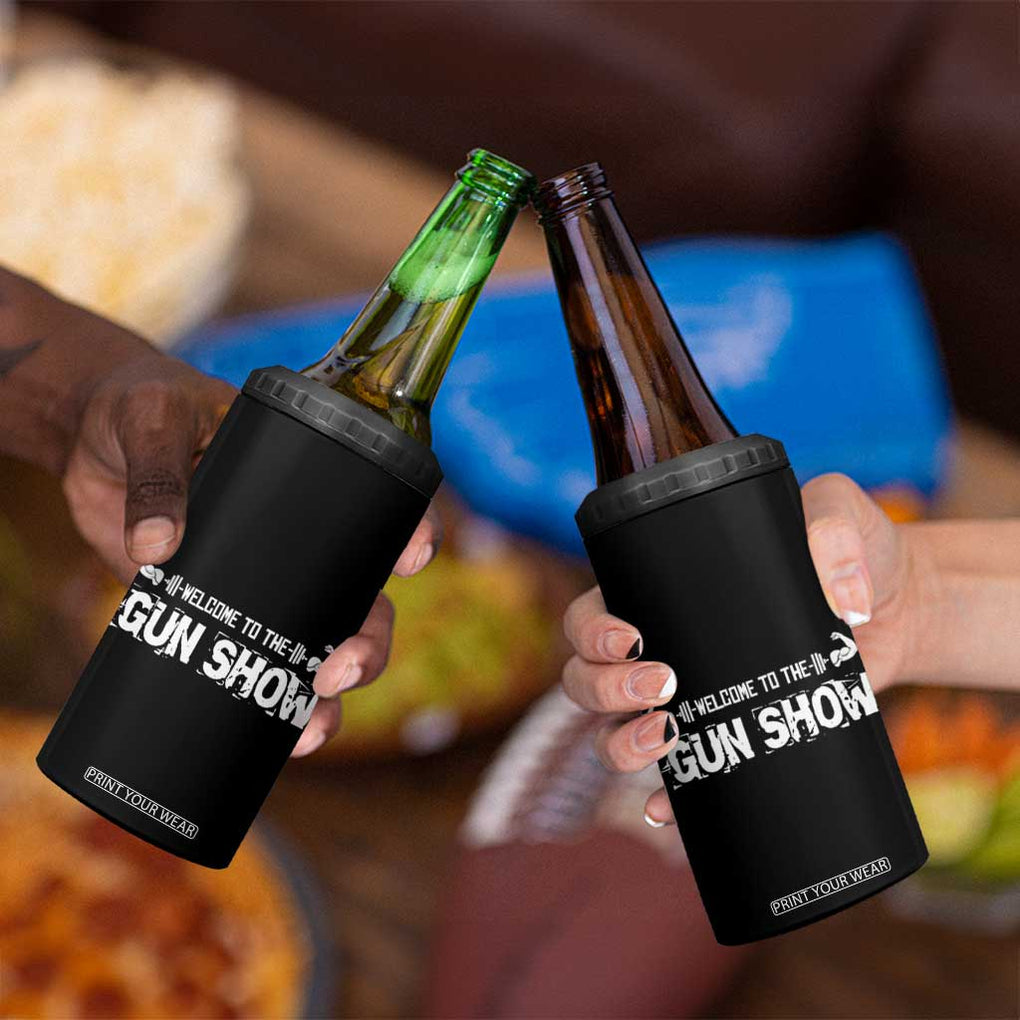 Funny Gym 4 in 1 Can Cooler Tumbler Welcome To The Gun Show Great Gag Gift for Men Gymers Dad TB10 Print Your Wear