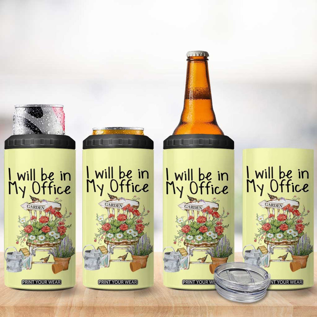 Funny Gardener 4 in 1 Can Cooler Tumbler I Will Be In My Office Gardening Lover Botanist Plant Lovers TB10 Print Your Wear