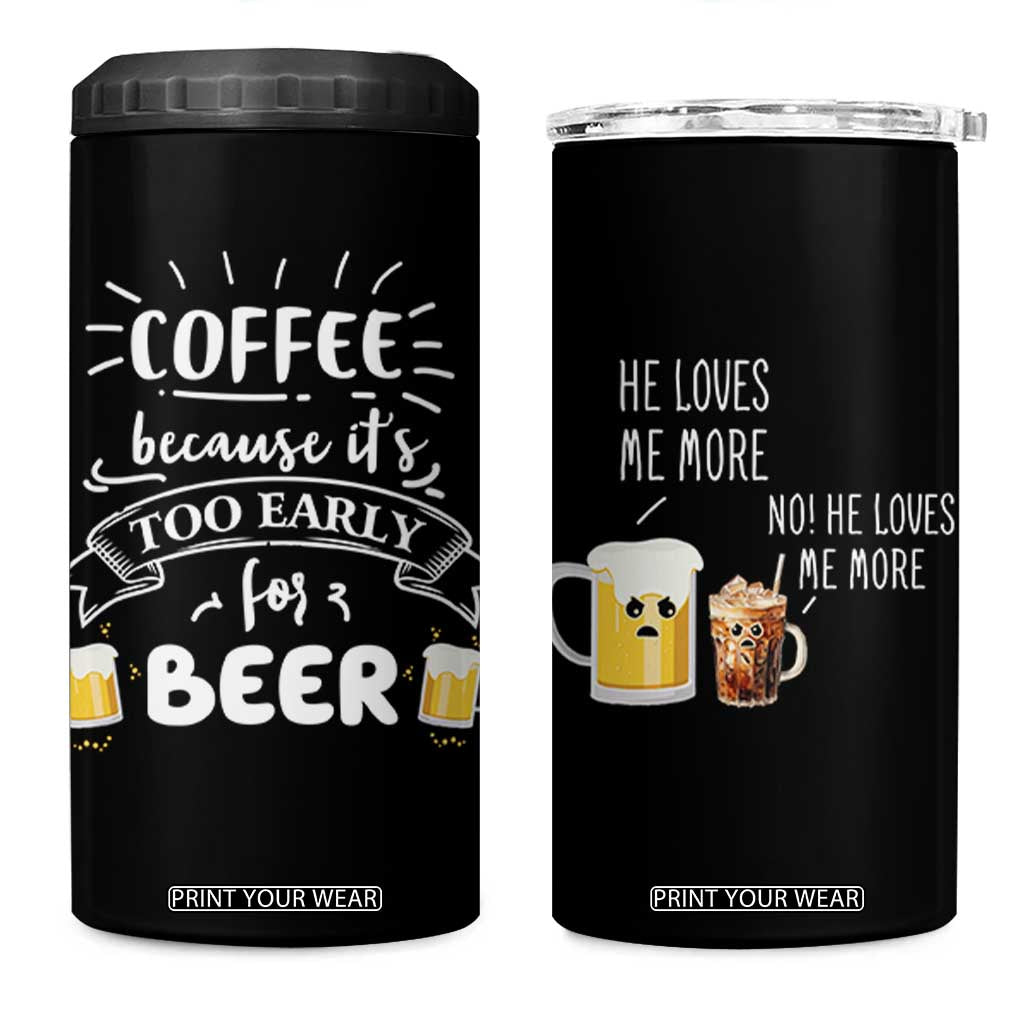 Funny Coffee 4 in 1 Can Cooler Tumbler Too Early For Beer TB10 One Size: 16 oz Black Print Your Wear