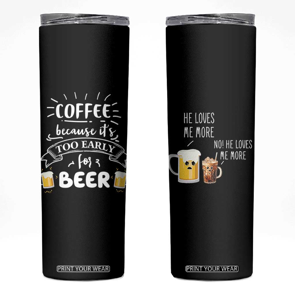 Funny Coffee Skinny Tumbler Too Early For Beer TB10 Black Print Your Wear